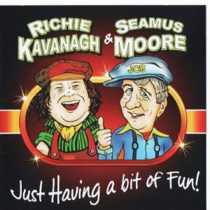 Richie Kavanagh and Seamus Moore Just having a bit of fun CD