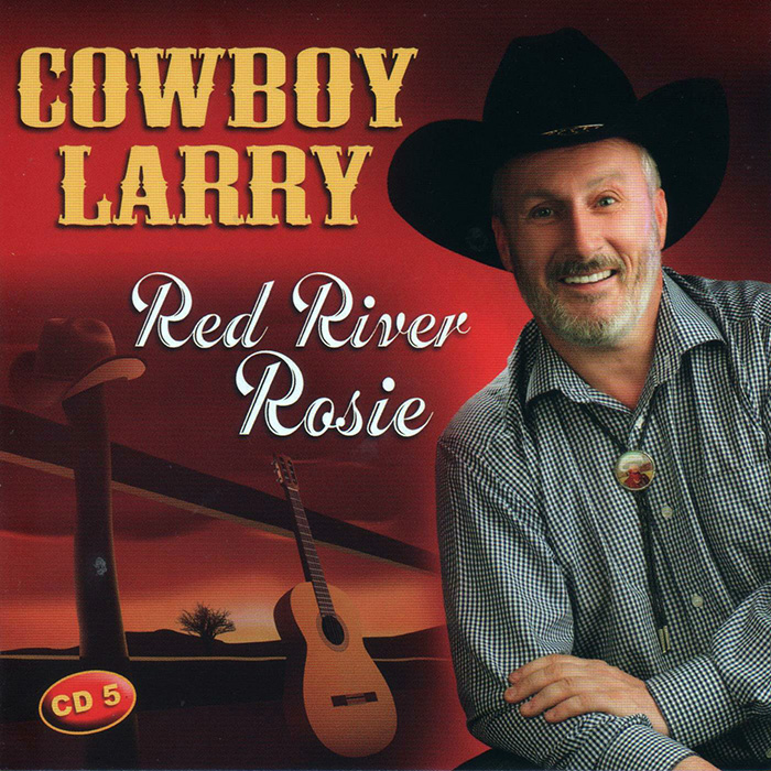 Cowboy Larry Red River Rosie CD 5