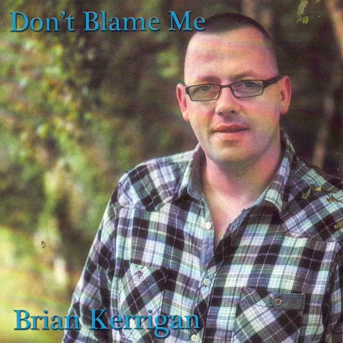 Dont Blame Me Brian Kerriagn CD