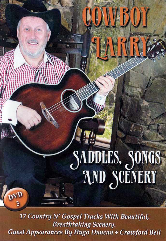 Cowboy Larry Saddles, Songs and Scenery DVD3