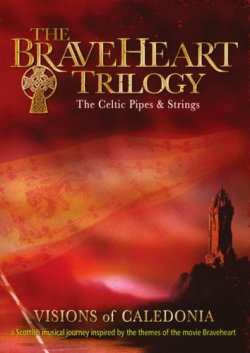 Braveheart Trilogy The Celtic Pipes & Strings DVD