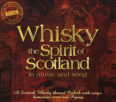 Whisky The Spirit of Scotland in Music and Song CD