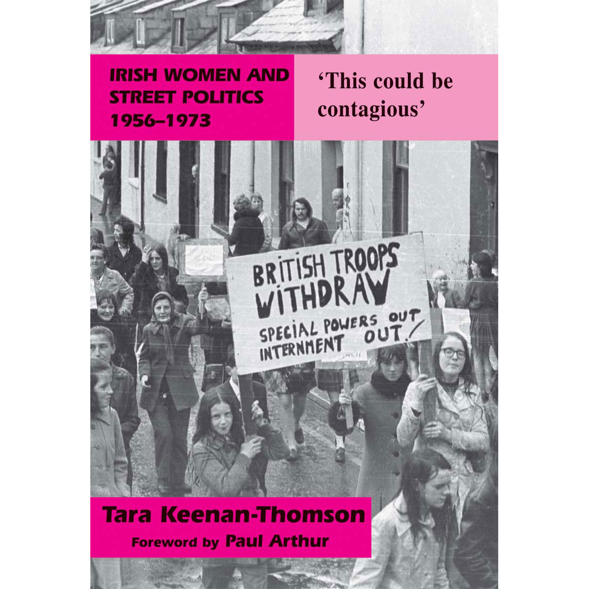 Irish Women and Street Politics Book, 1956-1973: 'This Could be Contagious' Hardcover – 31 Mar 2010